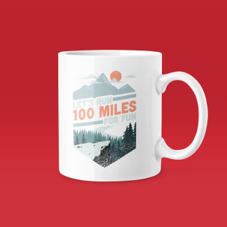 Lets Run 100 Miles For Fun Mug - Funny Running Gift