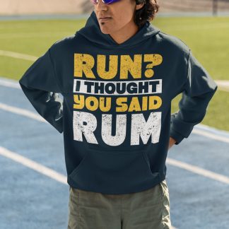 Run I Thought You Said Rum Hoodie - Funny Distressed Design