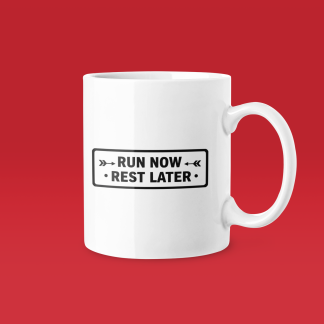 Run Now Rest Later - Funny Running Gift Mug