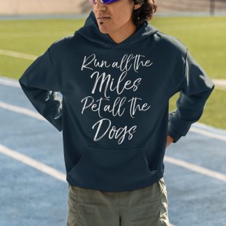 Run All The Miles Pet All The Dogs Hoodie - Script Text Design