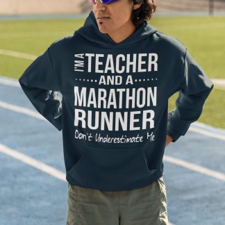 I'm A Teacher And A Marathon Runner Don't Underestimate Me Hoodie