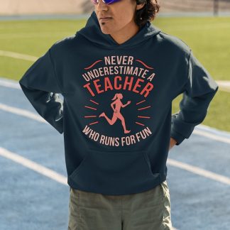 Never Underestimate A Teacher Who Runs For Fun Hoodie - Female Runner