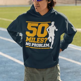 50 Miles No Problem Hoodie - Bold Ultra Runner Design