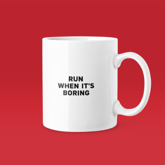 Run When Its Boring - Funny Running Gift Mug