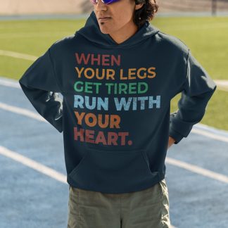 When Your Legs Get Tired Run With Your Heart Hoodie - Colourful Bold