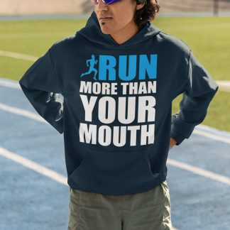 Run More Than Your Mouth Hoodie - Bold Blue Typography Design