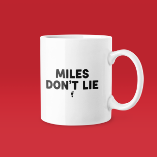 Miles Dont Lie - Funny Running Gift Mug