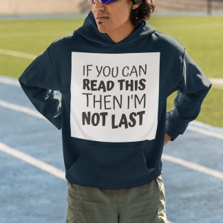 If You Can Read This Then I'm Not Last Hoodie - Black Bold White Patch