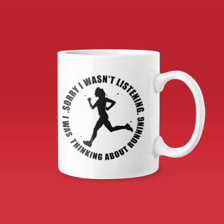 Sorry I Wasnt Listening I Was Thinking About Running Mug