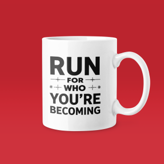 Run For Who Youre Becoming - Funny Running Gift Mug