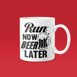 Run Now Beer Later - Funny Running Gift Mug