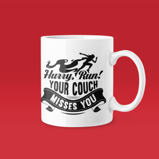 Hurry Run Your Couch Misses You - Funny Running Gift Mug