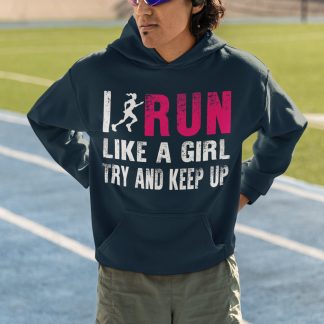 I Run Like A Girl Try And Keep Up Hoodie - Pink Empowerment Design