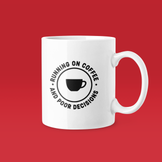 Running On Coffee And Poor Decisions - Funny Running Gift Mug