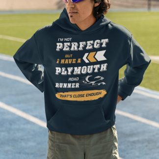 I'm Not Perfect But I Have A Plymouth Road Runner Hoodie - Classic Car