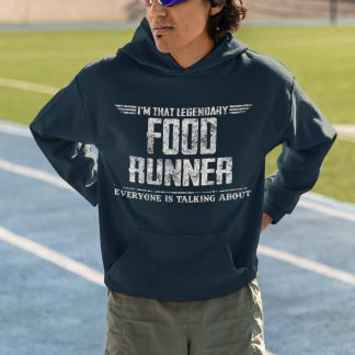 I'm That Legendary Food Runner Everyone Is Talking About Hoodie