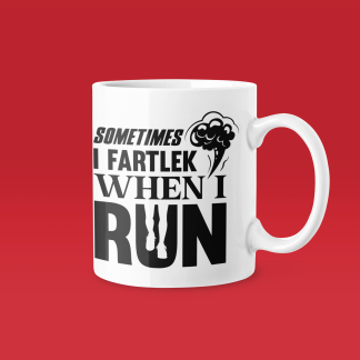 Sometimes I Fartlek When I Run - Funny Running Gift Mug