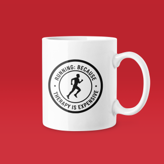 Running Because Therapy Is Expensive - Funny Running Gift Mug