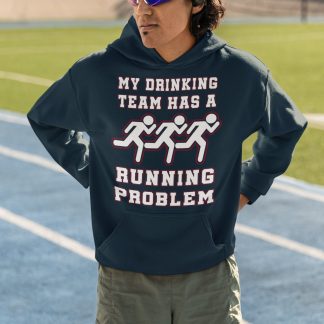 My Drinking Team Has A Running Problem Hoodie - Beer Runner Design