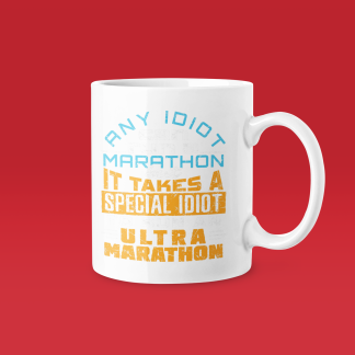 Any Idiot Can Run A Marathon Ultra Marathon Mug