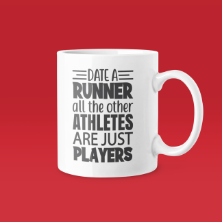 Date A Runner All The Other Athletes Are Just Players Mug