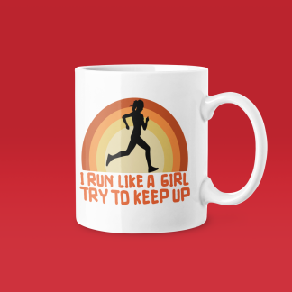 I Run Like A Girl Try To Keep Up Mug