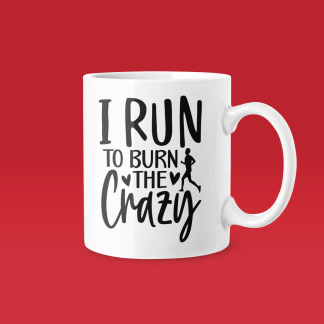 I Run To Burn The Crazy Mug