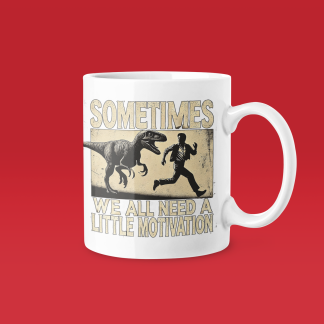 Sometimes We All Need A Little Motivation Mug - Funny Running Gift