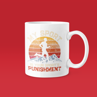 My Sport Is Your Sports Punishment Mug - Funny Running Gift