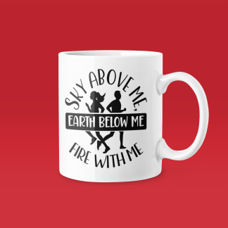 Sky Above Me Earth Below Me Fire With Me Mug