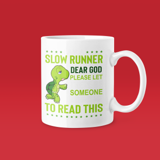 Slow Runner Dear God Please Let Someone Read This Mug
