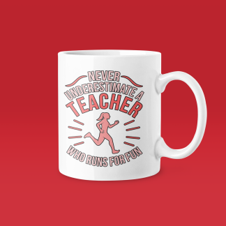 Never Underestimate A Teacher Who Runs For Fun Mug