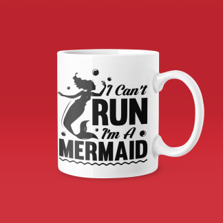 I Cant Run Im A Mermaid - Funny Running Gift Mug