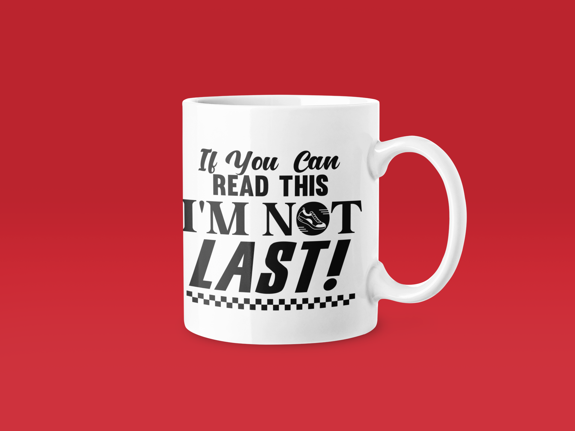 If You Can Read This Im Not Last - Funny Running Gift Mug