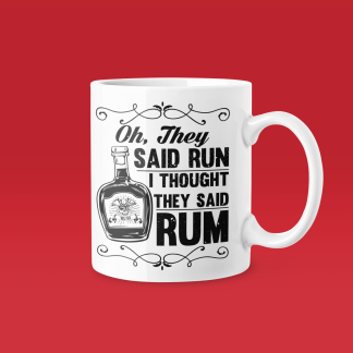 Oh They Said Run I Thought They Said Rum Vintage - Funny Running Gift Mug